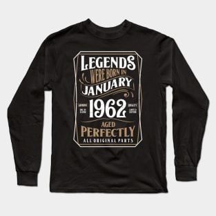 60th Birthday Legends Were Born In January 1962 Aged Perfectly Long Sleeve T-Shirt
